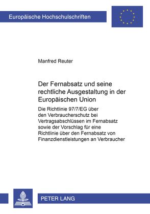 Der Fernabsatz und seine rechtliche Ausgestaltung in der Europäischen Union von Reuter,  Manfred