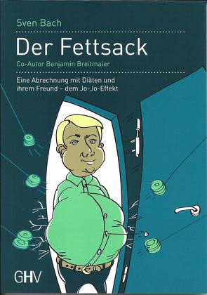 Der Fettsack von Bach,  Sven, Breitmaier,  Benjamin, Wörner,  Horst
