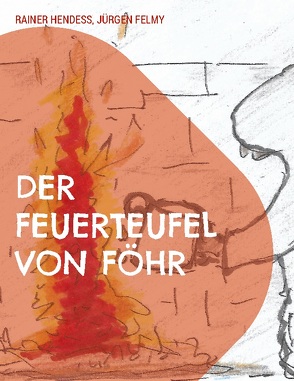 Der Feuerteufel von Föhr von Felmy,  Jürgen, Hendeß,  Rainer