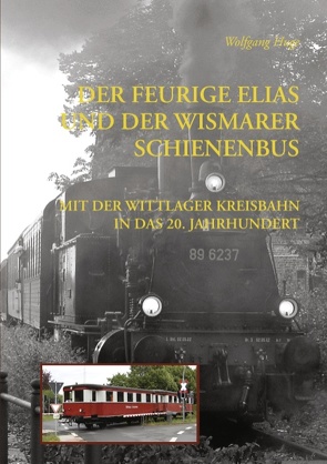 Der Feurige Elias und der Wismarer Schienenbus von Huge,  Wolfgang
