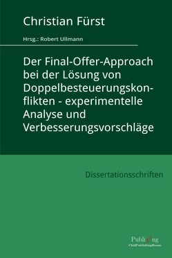 Der Final-Offer-Approach bei der Lösung von Doppelbesteuerungskonflikten von Fürst,  Christian