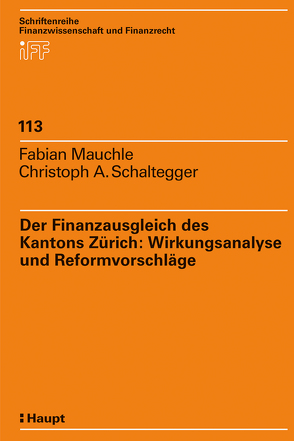 Der Finanzausgleich des Kantons Zürich: Wirkungsanalyse und Reformvorschläge von Mauchle,  Fabian, Schaltegger,  Christoph A