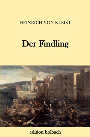 Der Findling von von Kleist,  Heinrich