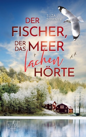 Der Fischer, der das Meer lachen hörte von Summer,  Suza