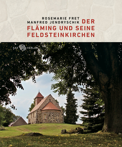 Der Fläming und seine Feldsteinkirchen von Fret,  Rosemarie, Jendryschik,  Manfred