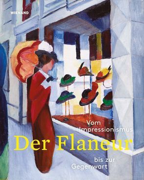 Der Flaneur. Vom Impressionismus bis zur Gegenwart von Adolphs,  Volker, Berg,  Stephan, Hofmann-Johnson,  Barbara, Metz,  Maïté, Müller,  Hans-Joachim, Roob,  Alexander