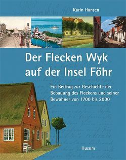 Der Flecken Wyk auf der Insel Föhr von Hansen,  Karin
