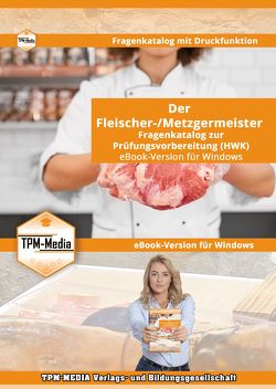 Der Fleischer-/Metzgermeister (m/w/d) Fragenkatalog (eBook) zur Prüfungsvorbereitung (HWK) mit über 3310 Prüfungs/-Lernfragenfragen für Windows von Mueller,  Thomas