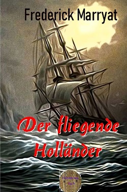 Der fliegende Holländer von Kolb,  Carl, Marryat ,  Frederick