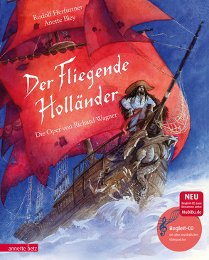 Der Fliegende Holländer (Das musikalische Bilderbuch mit CD und zum Streamen) von Bley,  Anette, Herfurtner,  Rudolf