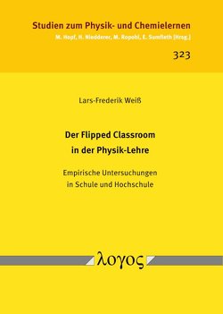 Der Flipped Classroom in der Physik-Lehre von Weiß,  Lars-Frederik