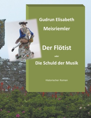 Der Flötist oder die Schuld der Musik von Meisriemler,  Gudrun Elisabeth