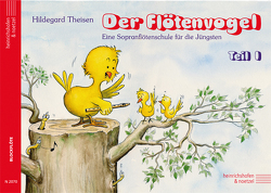 Der Flötenvogel. Eine Sopranblockflötenschule für die Jüngsten / Der Flötenvogel von Theisen,  Hildegard