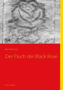 Der Fluch der Black Rose von Motzner,  Bea