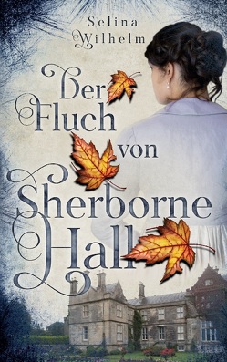 Der Fluch von Sherborne Hall von Wilhelm,  Selina