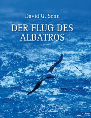 Der Flug des Albatros von Senn,  David G