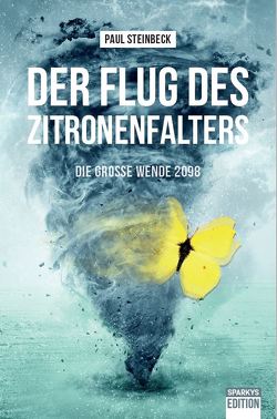 Der Flug des Zitronenfalters – die große Wende 2098 von Steinbeck,  Paul