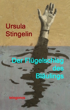 Der Flügelschlag des Bläulings von Stingelin,  Ursula