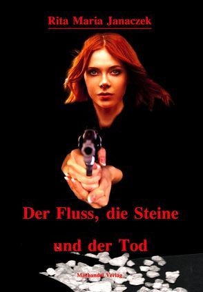 Der Fluss, die Steine und der Tod von Janaczek,  Rita M