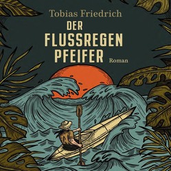 Der Flussregenpfeifer von Dunkelberg,  Sebastian, Friedrich,  Tobias