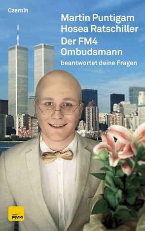 Der FM4 Ombudsmann beantwortet deine Fragen von Puntigam,  Martin, Ratschiller,  Hosea