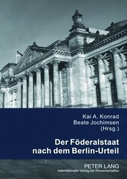 Der Föderalstaat nach dem Berlin-Urteil von Jochimsen,  Beate, Konrad,  Kai A.