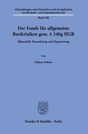 Der Fonds für allgemeine Bankrisiken gem. § 340g HGB. von Kehrer,  Fabian