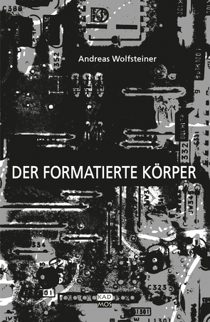 Der formatierte Körper von Wolfsteiner,  Andreas