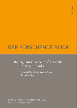 Der forschende Blick von Bischof,  Günter, Botz,  Gerhard, Dachs,  Herbert, Dirninger,  Christian, Hellmuth,  Thomas, Hiebl,  Ewald, Hoffmann,  Robert, Klambauer,  Karl, Krammer,  Reinhard, Kriechbaumer,  Robert, Krisch,  Laurenz, Kühberger,  Christoph, Mitterauer,  Michael, Rossbacher,  Karlheinz, Rumpler,  Helmut, Sandgruber,  Roman, Schausberger,  Franz, Vandersitt,  Sigrid