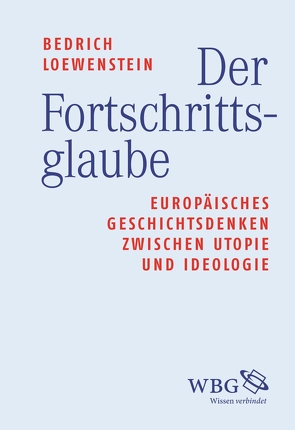 Der Fortschrittsglaube von Loewenstein,  Werner Bedrich