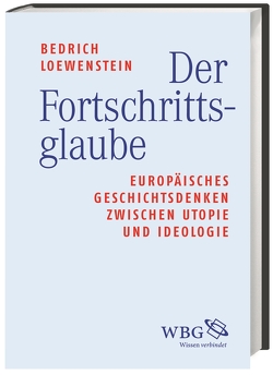 Der Fortschrittsglaube von Loewenstein,  Werner Bedrich