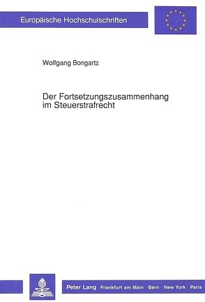 Der Fortsetzungszusammenhang im Steuerstrafrecht von Bongartz,  Wolfgang