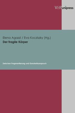 Der fragile Körper von Agazzi,  Elena, Kocziszky,  Éva