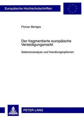 Der fragmentierte europäische Verteidigungsmarkt von Bertges,  Florian
