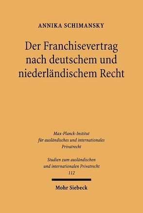 Der Franchisevertrag nach deutschem und niederländischem Recht von Schimansky,  Annika