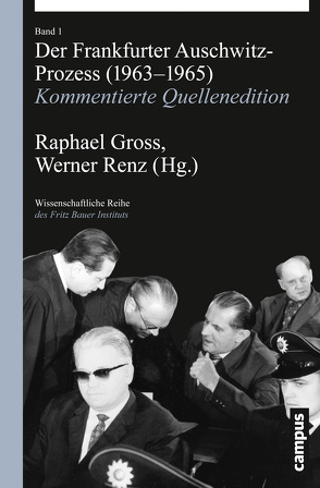 Der Frankfurter Auschwitz-Prozess (1963-1965) von Gross,  Raphael, Pendas,  Devin O., Renz,  Werner, Schmidt,  Johannes, Steinbacher,  Sybille