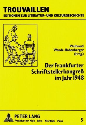 Der Frankfurter Schriftstellerkongress im Jahre 1948 von Wende,  Waltraud