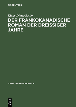 Der frankokanadische Roman der dreißiger Jahre von Ertler,  Klaus-Dieter