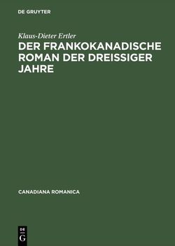 Der frankokanadische Roman der dreißiger Jahre von Ertler,  Klaus-Dieter