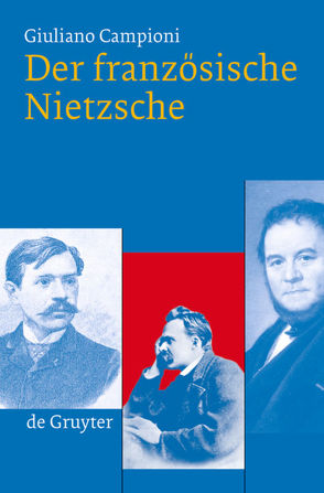 Der französische Nietzsche von Campioni,  Giuliano, Müller-Buck,  Renate, Schröder,  Leonie