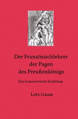 Der Französischlehrer der Pagen des Preußenkönigs von Gauss,  Lutz