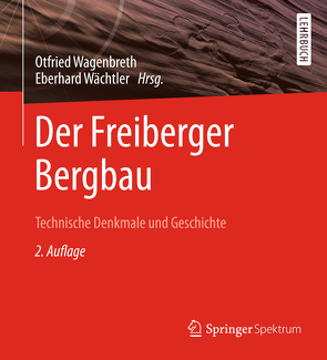 Der Freiberger Bergbau von Wächtler,  Eberhard, Wagenbreth,  Otfried