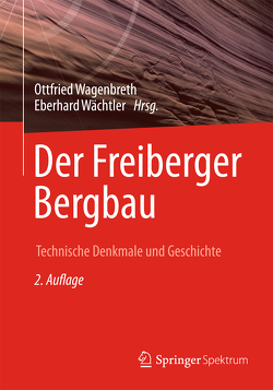 Der Freiberger Bergbau von Wächtler,  Eberhard, Wagenbreth,  Otfried