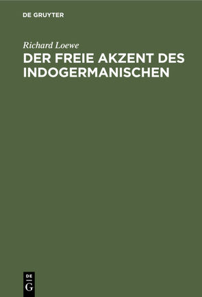 Der freie Akzent des Indogermanischen von Loewe,  Richard