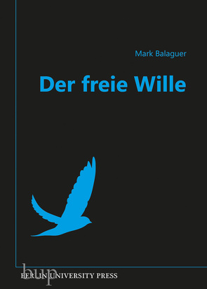 Der freie Wille von Balaguer,  Prof. Ph.D. Mark, Santos,  Andreas Simon dos