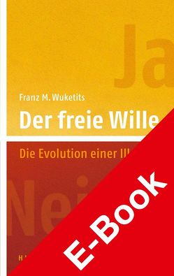 Der freie Wille von Wuketits,  Franz M.