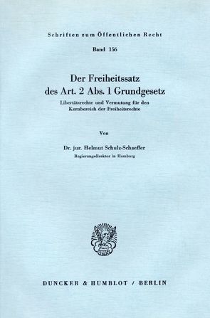 Der Freiheitssatz des Art. 2 Abs. 1 Grundgesetz. von Schulz-Schaeffer,  Helmut