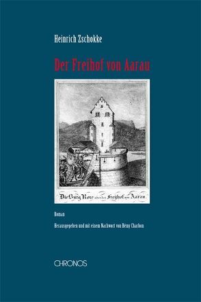 Der Freihof von Aarau von Charbon,  Rémy, Zschokke,  Heinrich