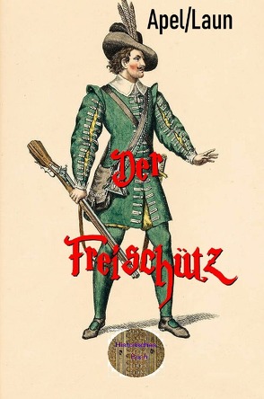 Der Freischütz von Apel,  August, Brendel,  Walter, Schulze,  Friedrich August