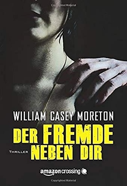 Der Fremde neben dir von Moreton,  William Casey, Will,  Elke